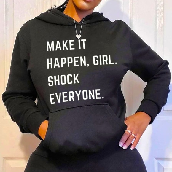 Inspirational "MAKE IT HAPPEN GIRL SHOCK EVERYONE.”Hoodie Pullover Long Sleeve - Picture 1 of 4